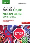 La patente A, B, B-E. Nuovi quiz ministeriali 2019. Con Contenuto digitale per download e accesso on line