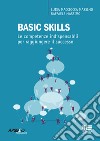 Basic skills. Le competenze indispensabili per raggiungere il successo libro