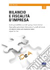 Bilancio e fiscalità d'impresa. Con Contenuto digitale per accesso on line libro