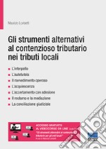 Gli strumenti alternativi al contenzioso tributario nei tributi locali libro