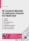 Gli strumenti alternativi al contenzioso tributario nei tributi locali libro