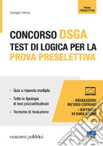 Concorso DSGA. Test di logica per la prova preselettiva. Con videolezioni e software di simulazione libro