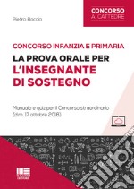 Concorso infanzia e primaria. La prova orale per l'insegnante di sostegno. Manuale e quiz per il Concorso straordinario (d.m. 17 ottobre 2018). Con aggiornamento online libro