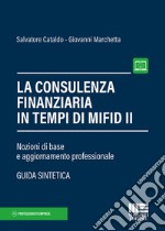 La consulenza finanziaria in tempi di Mifid II. Nozioni di base e aggiornamento professionale. Con Contenuto digitale per accesso on line libro