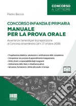 Concorso infanzia e primaria. Manuale per la prova orale. Avvertenze generali per la preparazione al Concorso straordinario (d.m. 17 ottobre 2018) libro