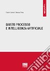 Giusto processo e intelligenza artificiale libro