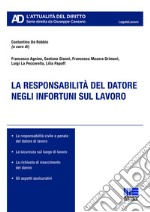 La responsabilità del datore negli infortuni sul lavoro libro