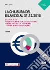 La chiusura del bilancio al 31.12.2018 libro di Larocca Enrico