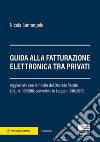 Guida alla fatturazione elettronica tra privati libro di Santangelo Nicola