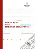 CERN, Esplanade des particules. Ediz. italiana e inglese libro