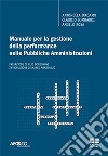 Manuale per la gestione della performance nelle pubbliche amministrazioni libro