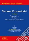 Sistemi fotovoltaici. Progettazione, gestione, manutenzione impiantistica. Con materiali online libro