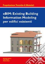 eBIM: Existing Building Information Modeling per edifici esistenti libro