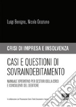 Casi e questioni di sovraindebitamento. Manuale operativo per gestori della crisi e consulenti del debitore libro