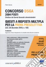 Concorso DSGA 2004 posti. Quesiti a risposta multipla per la prova preselettiva. Con aggiornamento online libro