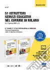 51 istruttori servizi educativi nel comune di Milano. Kit completo per la preparazione al concorso: Manuale di preparazione-Quiz con soluzione commentata libro