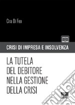 La tutela del debitore nella gestione della crisi libro