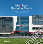 Maximo shopping center. Una nuova centralità urbana. Ediz. multilingue libro