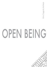 Open Being. Mino Caggiula Architects. Ediz. inglese