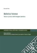 Balistica forense. Teoria e pratica dell'indagine balistica