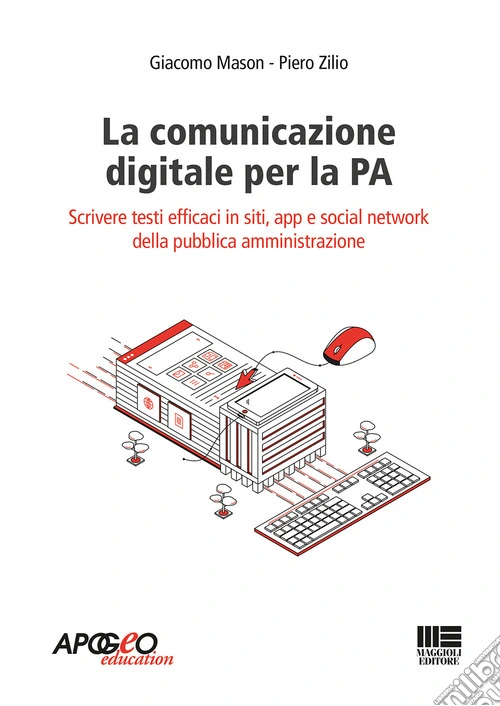 La comunicazione digitale per la PA. Scrivere testi efficaci in siti, app e social network della pubblica amministrazione