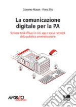 La comunicazione digitale per la PA. Scrivere testi efficaci in siti, app e social network della pubblica amministrazione libro