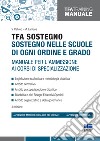 TFA Sostegno. Sostegno nelle scuole di ogni ordine e grado. Manuale per l'ammissione ai corsi di specializzazione libro