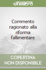 Commento ragionato alla riforma fallimentare