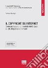 Il copyright su internet. Come proteggere la proprietà intellettuale su siti, blog e social network libro