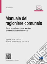 Manuale del ragioniere comunale. Regole contabili, strumenti operativi e suggerimenti libro