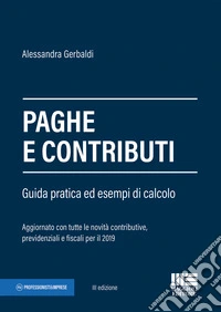 Paghe e contributi. Guida pratica ed esempi di calcolo