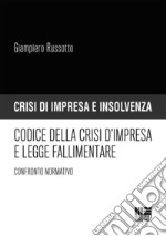 Codice della crisi d'impresa e legge fallimentare. Confronto normativo libro