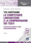 TFA Sostegno. Le competenze linguistiche e la comprensione dei testi. I test per l'accesso ai corsi di specializzazione libro