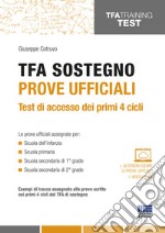 TFA sostegno. Prove ufficiali. Test di accesso dei primi 4 cicli. Con Contenuto digitale per accesso on line libro