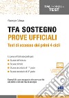 TFA sostegno. Prove ufficiali. Test di accesso dei primi 4 cicli. Con Contenuto digitale per accesso on line libro