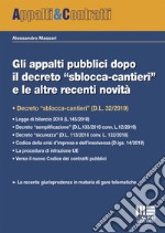 Gli appalti pubblici dopo il decreto 'sblocca-cantieri' e le altre recenti novità libro