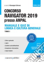 Concorso Navigator 2019 presso ANPAL. Con videolezioni e simulatore online. Vol. 1: Manuale e quiz di logica e cultura generale libro