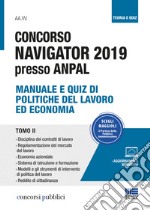 Concorso Navigator 2019 presso ANPAL. Vol. 2: Manuale e quiz di politiche del lavoro ed economia libro