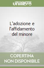 L'adozione e l'affidamento del minore