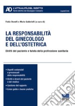 La responsabilità del ginecologo e dell'ostetrica. Diritti del paziente e tutela della professione sanitaria libro