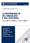 La responsabilità del ginecologo e dell'ostetrica. Diritti del paziente e tutela della professione sanitaria libro