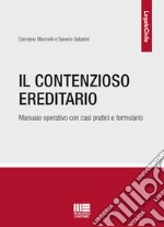 Il contenzioso ereditario. Manuale operativo con casi pratici e formulario libro