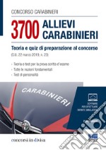 Concorso carabinieri. 3700 allievi carabinieri. Teoria e quiz di preparazione al concorso (G.U. 22 marzo 2019, n.23) libro