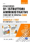 Concorso 91 istruttori amministrativi Comune di Genova (Cat. C1). Manuale e test. Kit completo per la preparazione al concorso libro