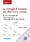 La strategia di successo per rilanciare le aziende. Il caso Varaschin S.P.A. libro di Giust Stefano