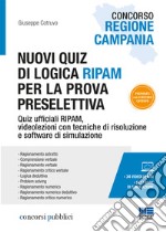 Concorso Regione Campania. Nuovi quiz di logica RIPAM per la prova preselettiva. Con videolezioni e software di simulazione libro