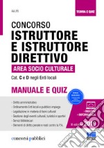 Il concorso per istruttore e istruttore direttivo nell'area socio-culturale degli enti locali. Categoria C e D negli Enti Locali. Manuale e quiz libro