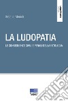 La ludopatia. Le conseguenze civili e penali della patologia libro di Memoli Stefania