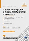 Manuale teorico-pratico in materia di anticorruzione e trasparenza libro di Porcari Nicola D. M. Turturiello Rossana