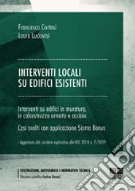 Interventi locali su edifici esistenti. Interventi su edifici in muratura in calcestruzzo armato e acciaio. Casi svolti con applicazione Sisma Bonus libro